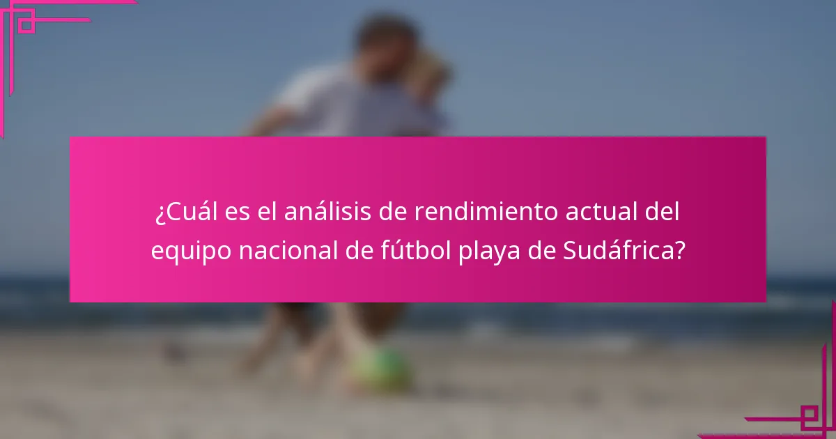 ¿Cuál es el análisis de rendimiento actual del equipo nacional de fútbol playa de Sudáfrica?