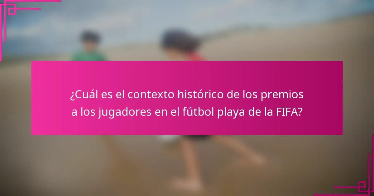 ¿Cuál es el contexto histórico de los premios a los jugadores en el fútbol playa de la FIFA?