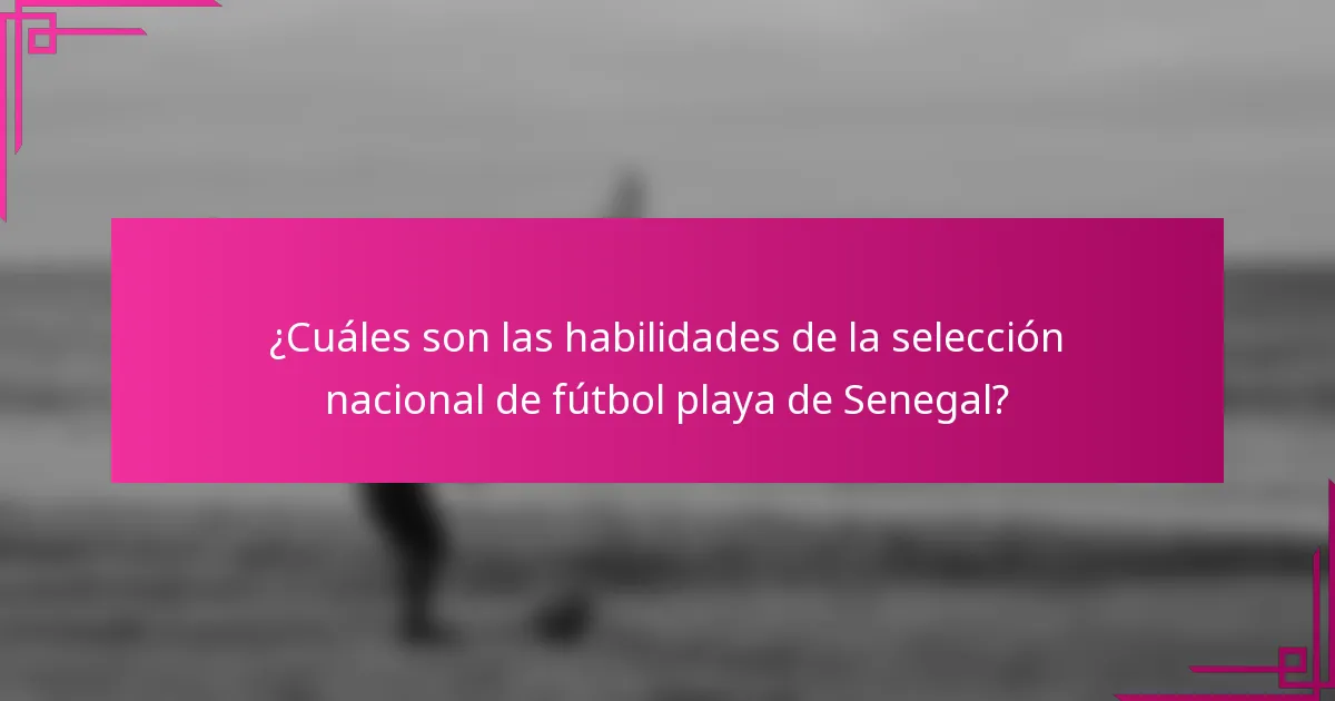 ¿Cuáles son las habilidades de la selección nacional de fútbol playa de Senegal?