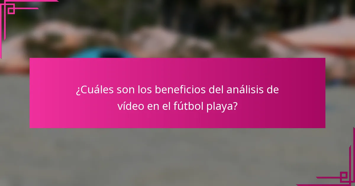 ¿Cuáles son los beneficios del análisis de vídeo en el fútbol playa?