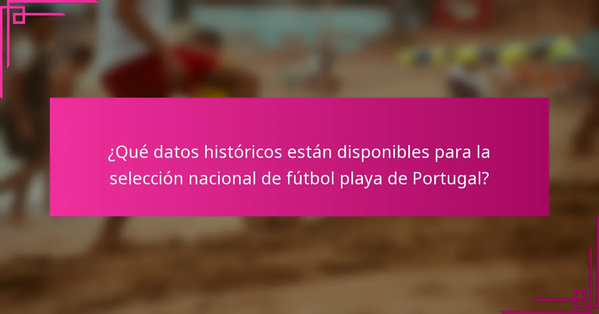 ¿Qué datos históricos están disponibles para la selección nacional de fútbol playa de Portugal?