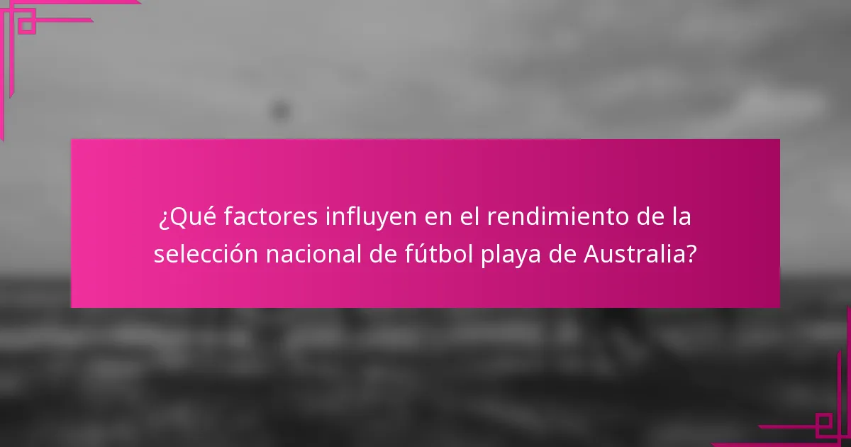 ¿Qué factores influyen en el rendimiento de la selección nacional de fútbol playa de Australia?
